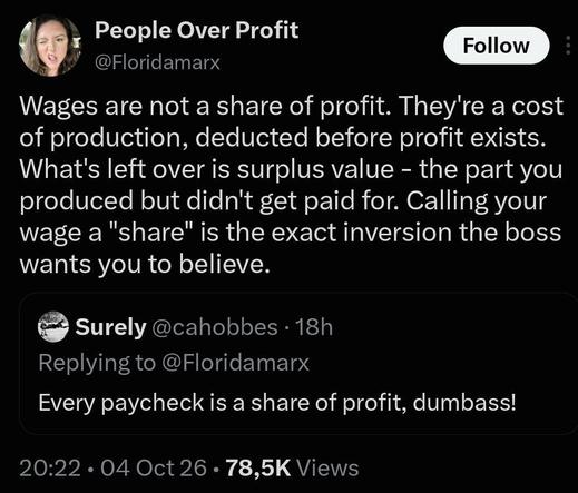 Screenshot of a post by People Over Profit replying to someone who says, “Every paycheck is a share of profit, dumbass!” The response says wages are a cost of production deducted before profit exists, and that surplus value is the part workers produced but were not paid for.