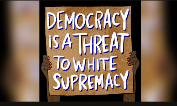 Democracy is a threat to white supremacy