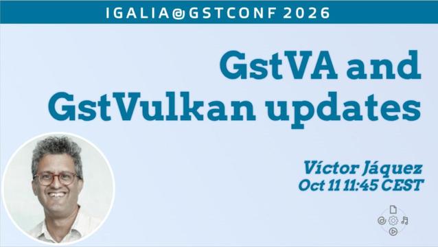 GstVA and GstVulkan updates by Victor Manuel Jáquez Leal Oct 11, 11:45