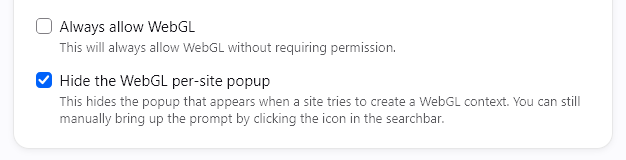 * Always allow WebGL
* Hide the WebGL per-site popup