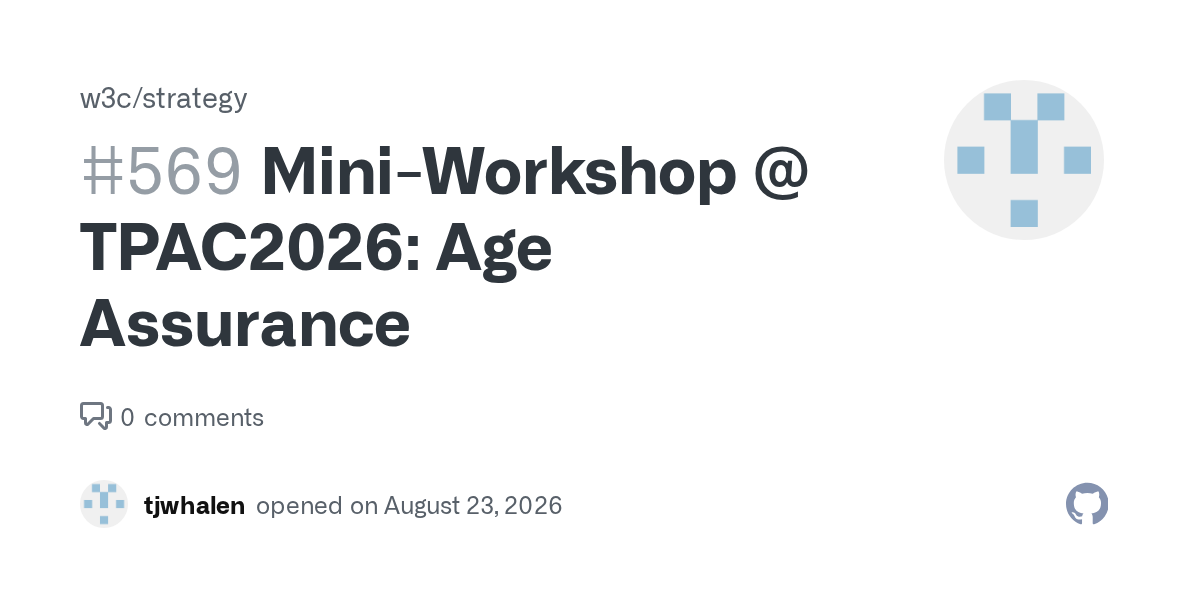 GitHub header: "w3c/strategy
#569 MiniWorkshop @TPAC2026: Age Assurance"